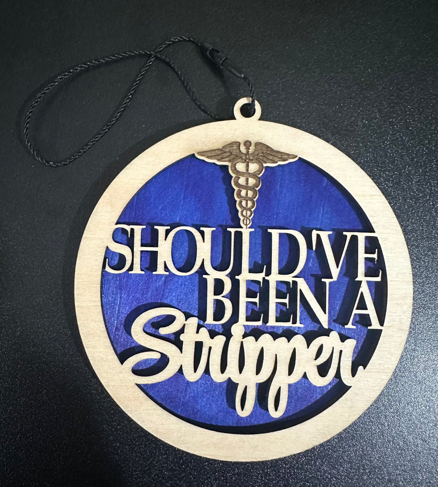 Should've Been A Stripper Wooden Ornament