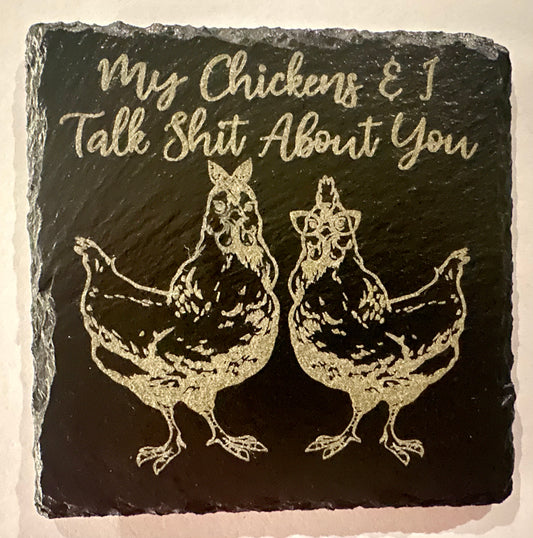 My Chickens and I Talk Shit About You- Slate Drink Coasters (Set of 4)
