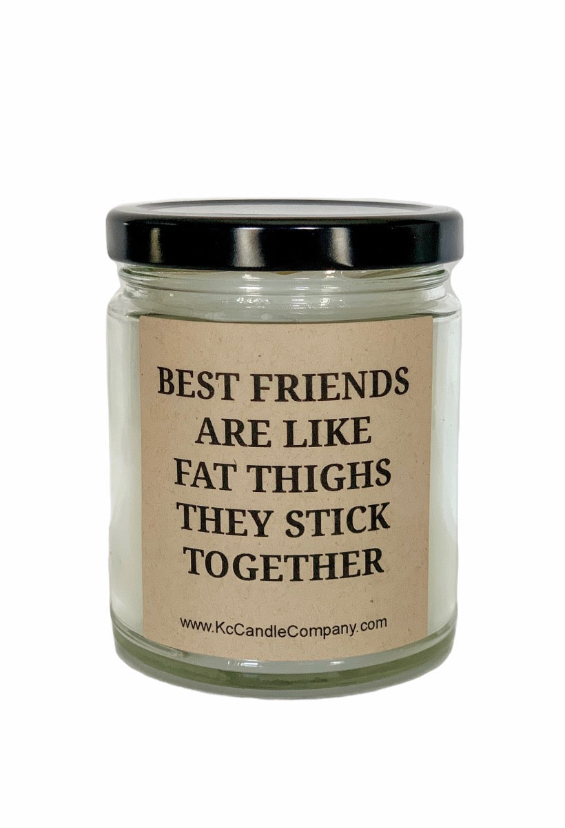 Best Friends Are Like Fat Thighs...
