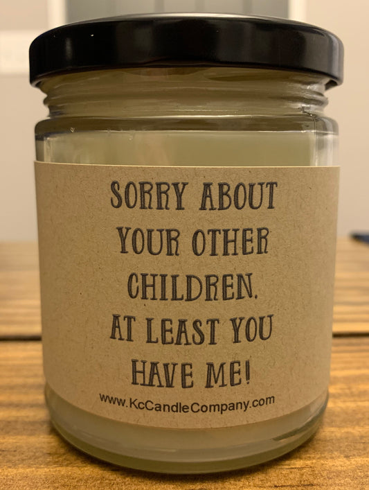 Sorry About Your Other Children - At Least You Have Me
