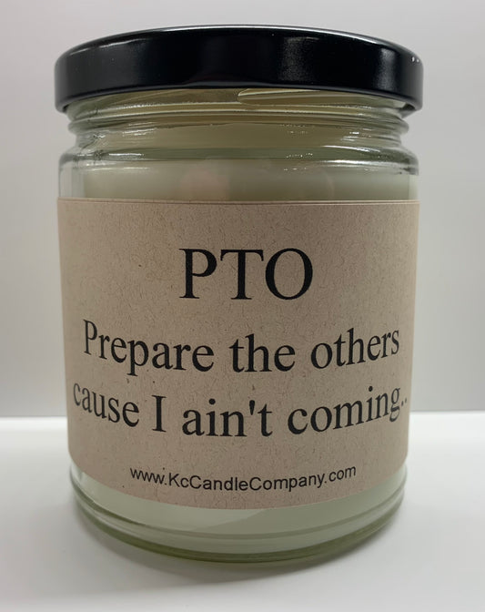 PTO - Prepare the Others Cause I Ain't Coming